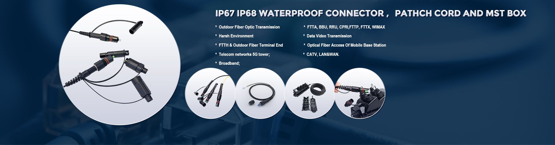 IP67 IP68 WATERPROOF CONNECTOR, PATHCHCORD AND MST BOX